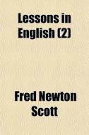 Lessons In English 2 di Fred Newton Scott edito da General Books