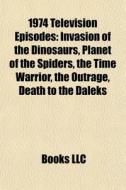 1974 Television Episodes: Invasion Of Th di Books Llc edito da Books LLC, Wiki Series