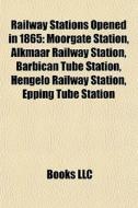 Railway Stations Opened In 1865: Moorgat di Books Llc edito da Books LLC, Wiki Series