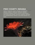 Pike County, Indiana: Petersburg, Indian di Books Llc edito da Books LLC, Wiki Series