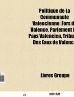 Politique De La Communaut Valencienne: di Livres Groupe edito da Books LLC, Wiki Series