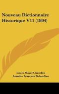 Nouveau Dictionnaire Historique V11 (1804) di Louis Mayel Chaudon, Antoine Francois Delandine edito da Kessinger Publishing