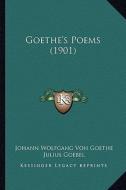 Goethe's Poems (1901) di Johann Wolfgang Von Goethe edito da Kessinger Publishing