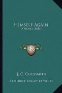 Himself Again: A Novel (1884) di J. C. Goldsmith edito da Kessinger Publishing