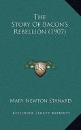 The Story of Bacon's Rebellion (1907) di Mary Newton Stanard edito da Kessinger Publishing