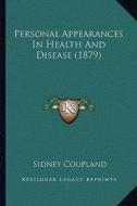 Personal Appearances in Health and Disease (1879) di Sidney Coupland edito da Kessinger Publishing