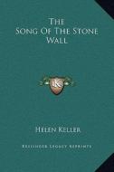 The Song of the Stone Wall di Helen Keller edito da Kessinger Publishing