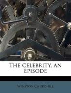 The Celebrity, An Episode di Winston Churchill edito da Nabu Press