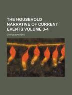 The Household Narrative of Current Events Volume 3-4 di Charles Dickens edito da Rarebooksclub.com