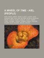 A Wheel Of Time - Aiel People : Adan, A di Source Wikia edito da Books LLC, Wiki Series