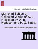 Memorial Edition of Collected Works of W. J. F. [Edited by W. B. Hodgson and H. G. Slack.] VOL. I di William Johnson Fox, W. B. Hodgson, Henry James Slack edito da British Library, Historical Print Editions