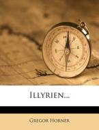 Illyrien... di Gregor Horner edito da Nabu Press