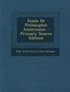 Essais de Philosophie Americaine di Ralph Waldo Emerson, Emile Montegut edito da Nabu Press