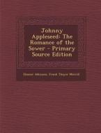Johnny Appleseed: The Romance of the Sower di Eleanor Atkinson, Frank Thayer Merrill edito da Nabu Press