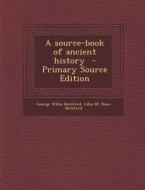 A Source-Book of Ancient History di George Willis Botsford, Lillie M. Shaw Botsford edito da Nabu Press