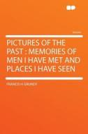 Pictures of the Past di Francis H Grundy edito da HardPress Publishing