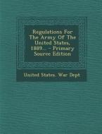 Regulations for the Army of the United States, 1889... edito da Nabu Press