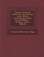 Jacopo Carucci Da Pontormo, His Life and Work. with a Foreword by Frank Jewett Mather di Frederick Mortimer Clapp edito da Nabu Press