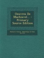 Oeuvres de Machiavel... - Primary Source Edition di Pichard edito da Nabu Press