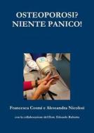 OSTEOPOROSI? NIENTE PANICO! di Francesca Cosmi, Alessandra Nicolosi edito da Lulu.com