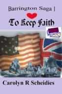 To Keep Faith di Carolyn R Scheidies edito da Lulu.com