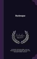 Burlesque di Richard Henry Stoddard, William Shepard Walsh, William Fearing Gill edito da Palala Press