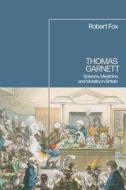 Thomas Garnett di Robert Fox edito da Bloomsbury Publishing PLC