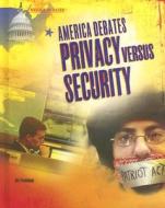America Debates Privacy Versus Security di Jeri Freedman edito da Rosen Central