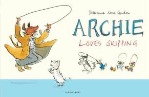 Archie Loves Skipping di Domenica More Gordon edito da Bloomsbury Publishing Plc
