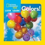 Look And Learn: Colours di National Geographic Kids edito da National Geographic Kids