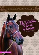 If Wishes Were Horses di Bernadette Kelly edito da CAPSTONE PR