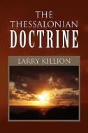 The Thessalonian Doctrine di Larry Killion edito da Xlibris Corporation