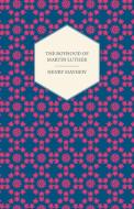 The Boyhood of Martin Luther - A Tale of the Early Life of the Great Reformer di Henry Mayhew edito da Stearns Press