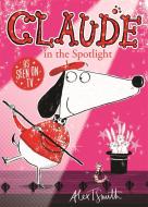 Claude in the Spotlight di Alex T. Smith edito da Hachette Children's Group