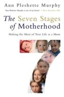 The Seven Stages of Motherhood di Ann Pleshette Murphy edito da Pan Macmillan