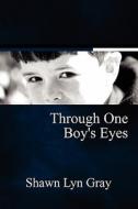 Through One Boy\'s Eyes di Shawn Lyn Gray edito da America Star Books