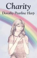 Charity di Dorothy Pearline Harp edito da America Star Books