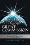 A Passion For The Great Commission di Larry Steven McDonald, Matt Queen edito da Crossbooks Publishing