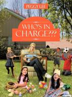 Who's in Charge di Peggy Lee edito da AUTHORHOUSE