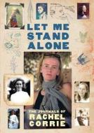 Let Me Stand Alone: The Journals of Rachel Corrie di Rachel Corrie edito da Blackstone Audiobooks