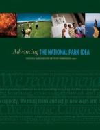 Advancing the National Park Idea: National Parks Second Century Commission Report di National Parks Secon Century Commission edito da Createspace
