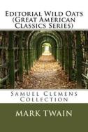 Editorial Wild Oats (Great American Classics Series): Samuel Clemens Collection di Mark Twain edito da Createspace
