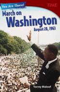 You Are There! March on Washington, August 28, 1963 di Torrey Maloof edito da Teacher Created Materials