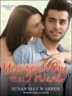 You're the One That I Want di Susan May Warren edito da Tantor Audio
