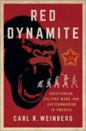 Red Dynamite di Carl R. Weinberg edito da Cornell University Press