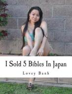 I Sold 5 Bibles in Japan: Beyonce Sell 4 Million Concert Ticket a Day in America I Sell 40 Million a Day Concert Ticket in Germany (Yeah Speak O di Lovey Banh edito da Createspace