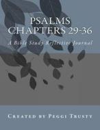 Psalms, Chapters 29-36: A Bible Study Reflective Journal di Peggi Trusty edito da Createspace