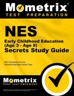 NES Early Childhood Education (Age 3 - Age 8) Secrets Study Guide: NES Test Review for the National Evaluation Series Te edito da MOMETRIX MEDIA LLC