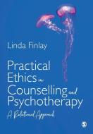 Practical Ethics in Counselling and Psychotherapy di Linda Finlay edito da SAGE Publications Ltd