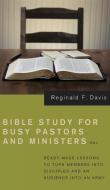 Bible Study for Busy Pastors and Ministers, Volume 2 di Reginald F. Davis edito da Resource Publications